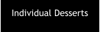 Individual Desserts