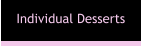 Individual Desserts